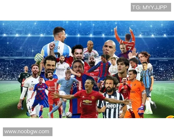 21世纪足坛前20球星盘点与辉煌成就解析 21世纪足坛前20球星盘点与辉煌成就解析